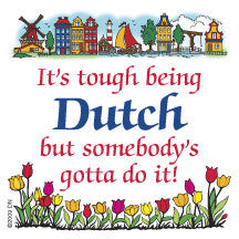Decorative Wall Plaque: Tough Being Dutch - ScandinavianGiftOutlet