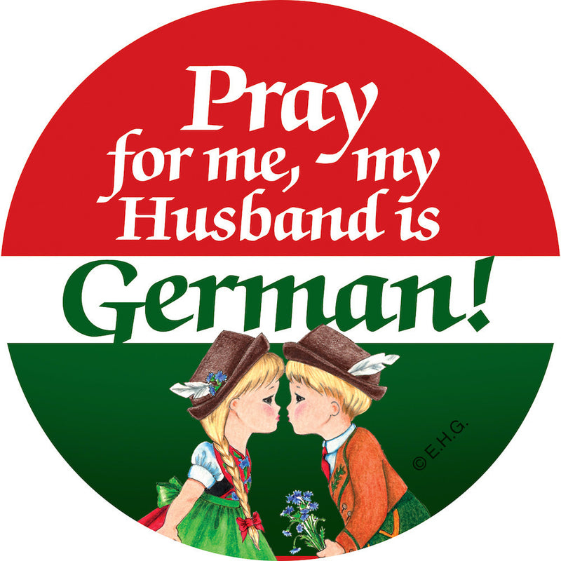 Metal Button: Pray for me my husband is German - ScandinavianGiftOutlet