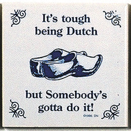 Dutch Culture Magnet Tile (Tough Being Dutch) - ScandinavianGiftOutlet